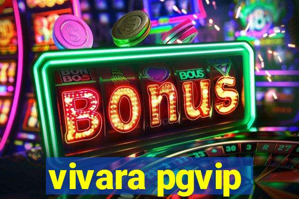 vivara pgvip